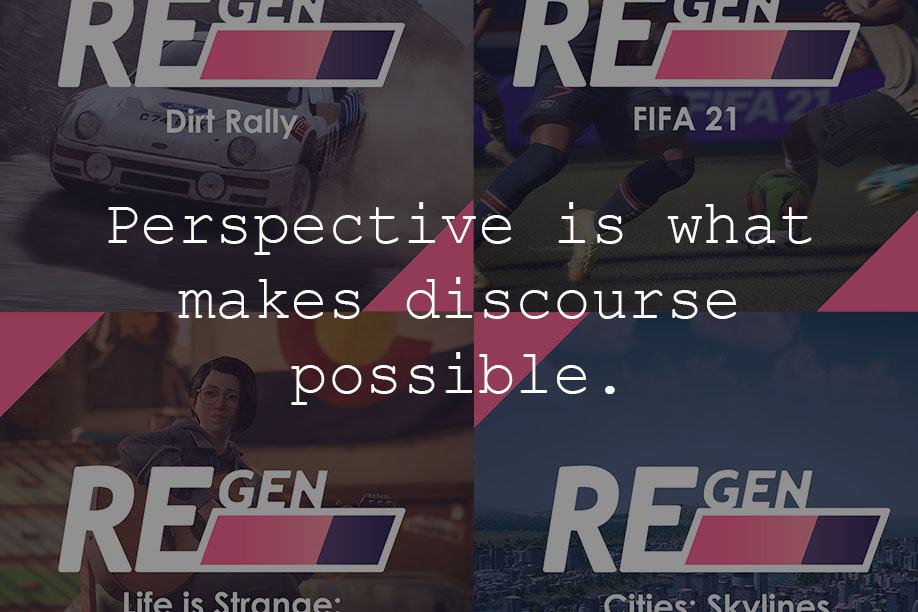 A composite image featuring four podcast cover images, each with the "REGEN" logo prominently displayed. The game art shown features Dirt Rally, FIFA 21, Life is Strange, and Cities: Skylines. The text overlaid on the image reads, "Perspective is what makes discourse possible."